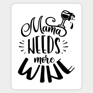 Mama needs more wine Sticker